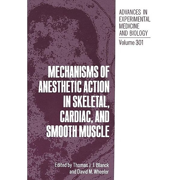Mechanisms of Anesthetic Action in Skeletal, Cardiac, and Smooth Muscle / Advances in Experimental Medicine and Biology Bd.301