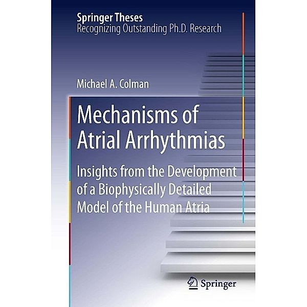 Mechanisms of Atrial Arrhythmias / Springer Theses, Michael A. Colman