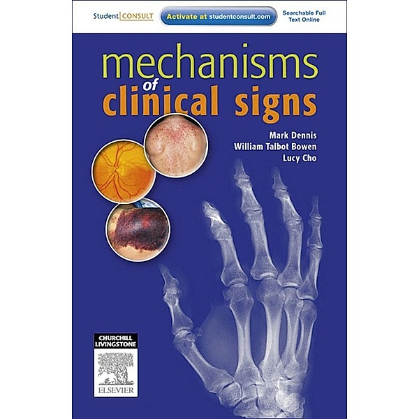 Mechanisms of Clinical Signs - E-Book, Mark Dennis, William Talbot Bowen, Lucy Cho