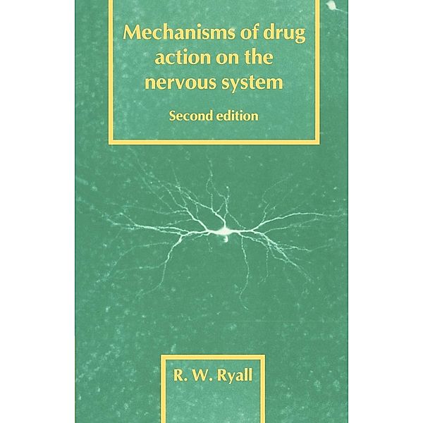 Mechanisms of Drug Action on the Nervous System, Ronald W. Ryall, R. W. Ryall