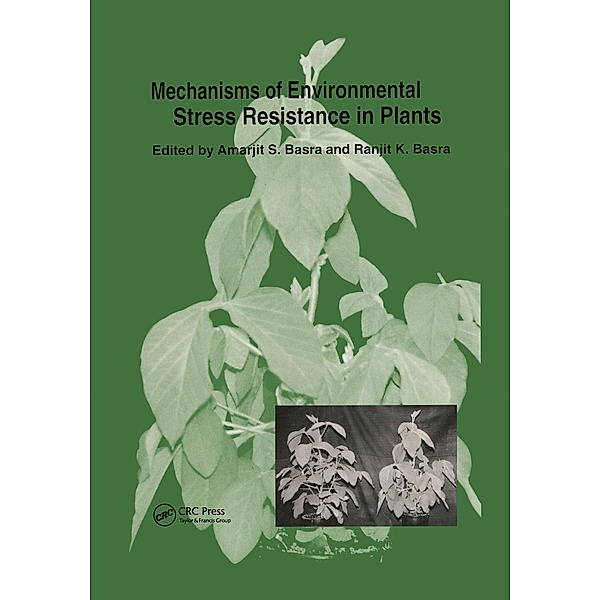 Mechanisms of Environmental Stress Resistance in Plants, Amarjit S. Basra, Ranjit K. Basra