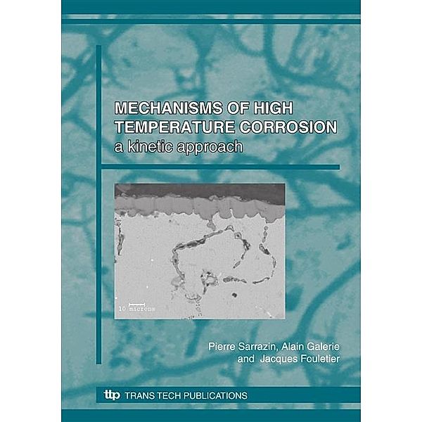 Mechanisms of High Temperature Corrosion, Pierre Sarrazin, Alain Galerie, Jacques Fouletier