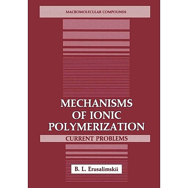 Mechanisms of Ionic Polymerization / Macromolecular Compounds, B. L. Erusalimskii