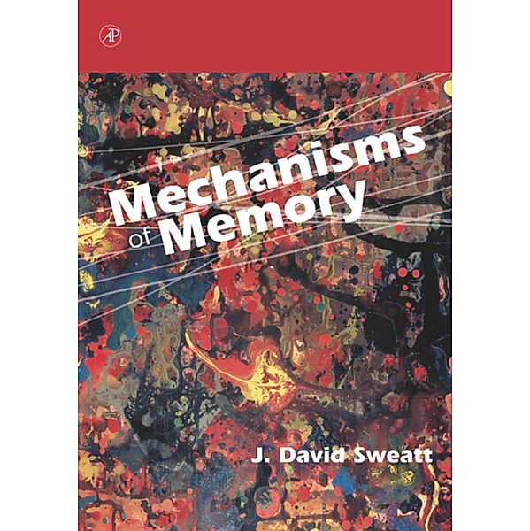 Mechanisms of Memory, J. David Sweatt