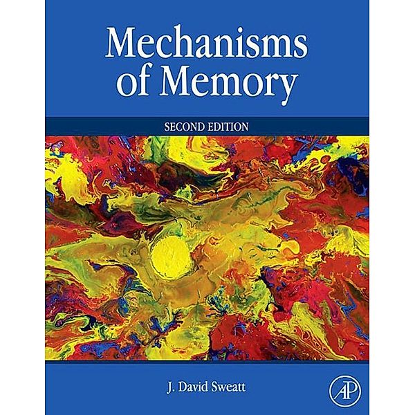 Mechanisms of Memory, J. David Sweatt