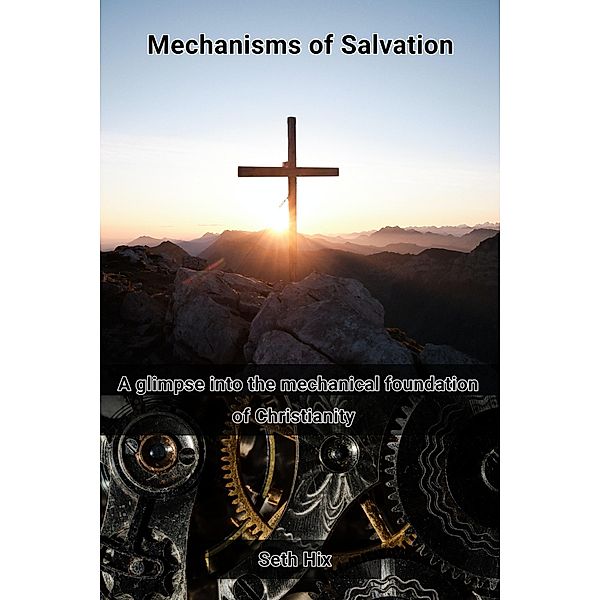 Mechanisms of Salvation (Biblical Studies) / Biblical Studies, Seth Hix