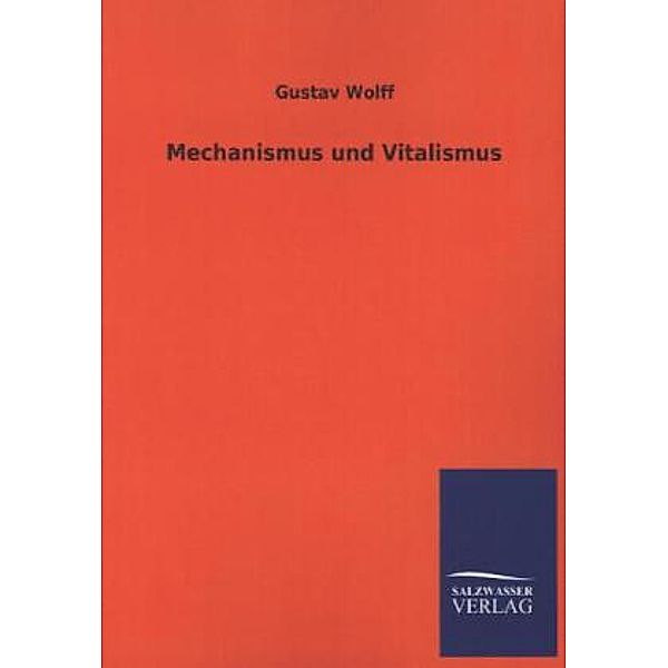 Mechanismus und Vitalismus, Gustav Wolff