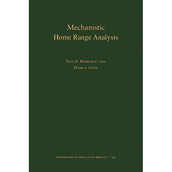 Mechanistic Home Range Analysis. (MPB-43) / Monographs in Population Biology, Paul R. Moorcroft