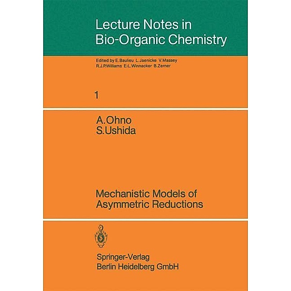 Mechanistic Models of Asymmetric Reductions / Lecture Notes in Bio-Organic Chemistry Bd.1, Atsuyoshi Ohno, Satoshi Ushida