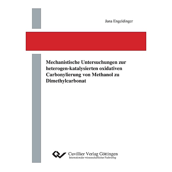 Mechanistische Untersuchungen zur heterogen-katalysierten oxidativen Carbonylierung von Methanol zu Dimethylcarbonat, Jana Engeldinger