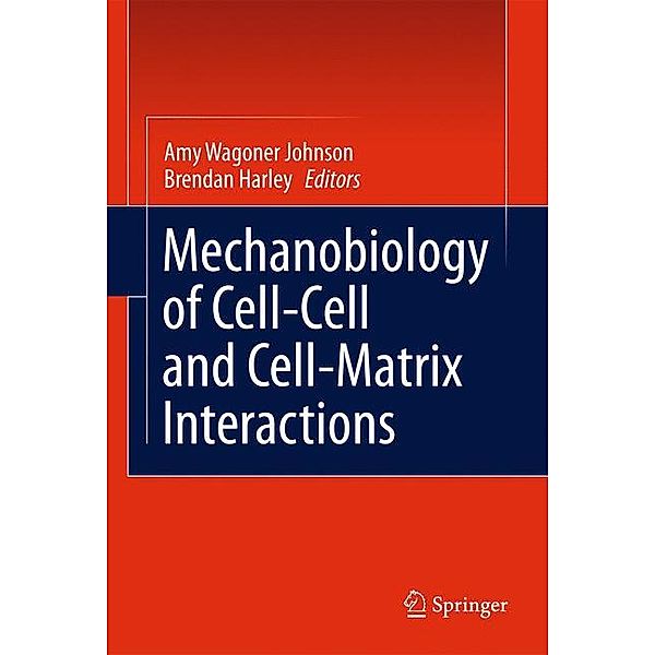 Mechanobiology of Cell-Cell and Cell-Matrix Interactions, A. Wagoner Johnson