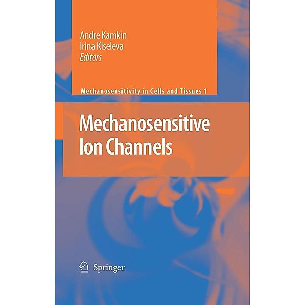 Mechanosensitive Ion Channels / Mechanosensitivity in Cells and Tissues Bd.1