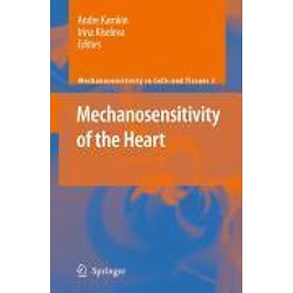 Mechanosensitivity of the Heart / Mechanosensitivity in Cells and Tissues Bd.3, Andre Kamkin, Irina Kiseleva