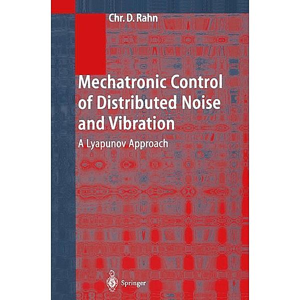 Mechatronic Control of Distributed Noise and Vibration, Christopher D. Rahn