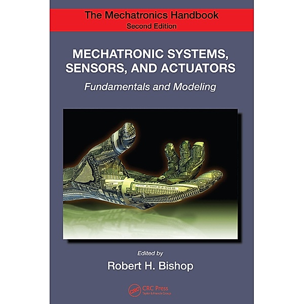 Mechatronic Systems, Sensors, and Actuators, Robert H. Bishop