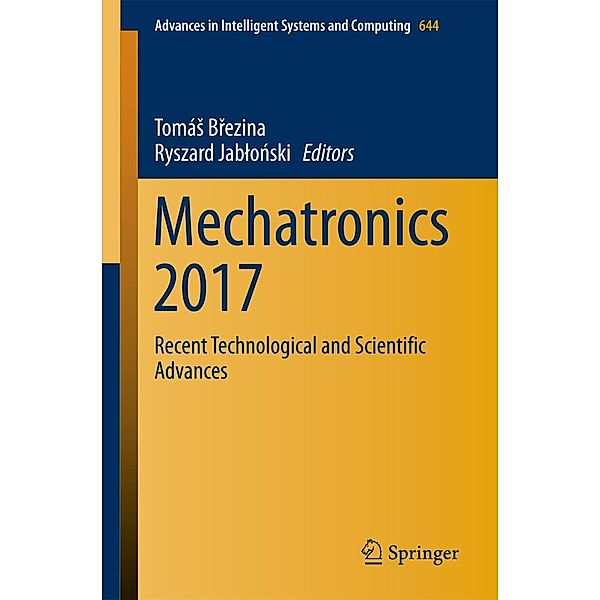 Mechatronics 2017 / Advances in Intelligent Systems and Computing Bd.644