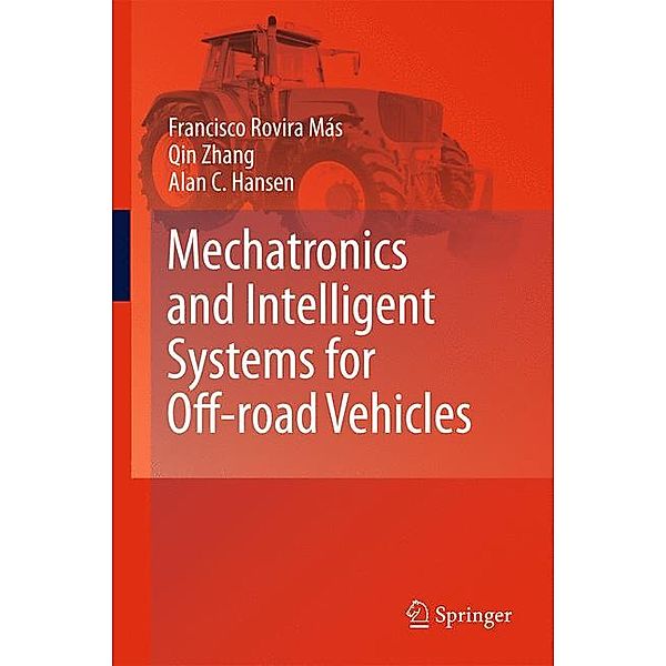 Mechatronics and Intelligent Systems for Off-road Vehicles, Francisco Rovira Más, Qin Zhang, Alan C. Hansen