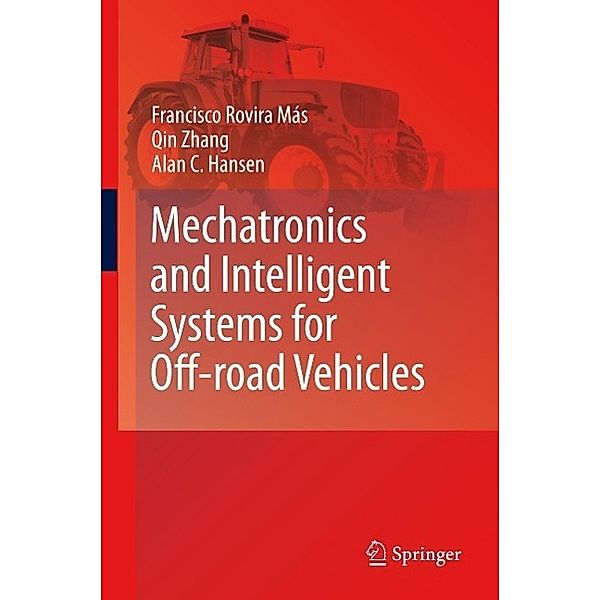 Mechatronics and Intelligent Systems for Off-road Vehicles, Francisco Rovira Más, Qin Zhang, Alan C. Hansen