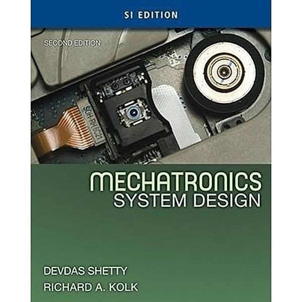 Mechatronics System Design, SI Edition, Devdas Shetty, Richard A. Kolk