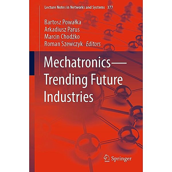 Mechatronics-Trending Future Industries / Lecture Notes in Networks and Systems Bd.377