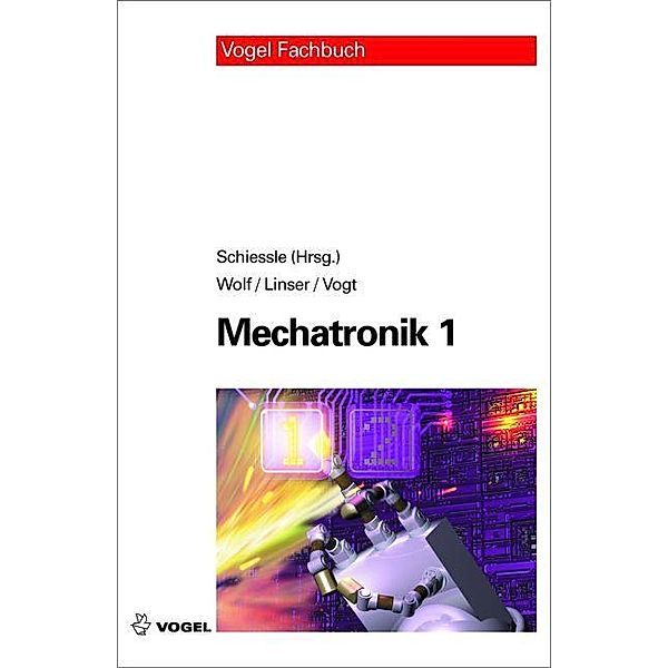 Mechatronik 1, Edmund Schiessle, Friedrich Wolf, Jörg Linser, Alois Vogt