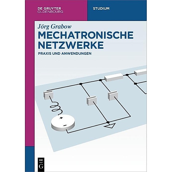 Mechatronische Netzwerke / De Gruyter Studium, Jörg Grabow
