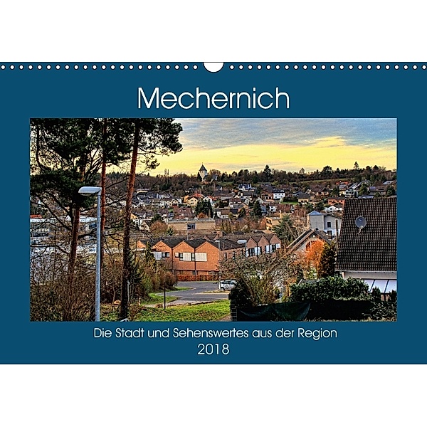 Mechernich - Die Stadt und Sehenswertes aus der Region (Wandkalender 2018 DIN A3 quer), Arno Klatt