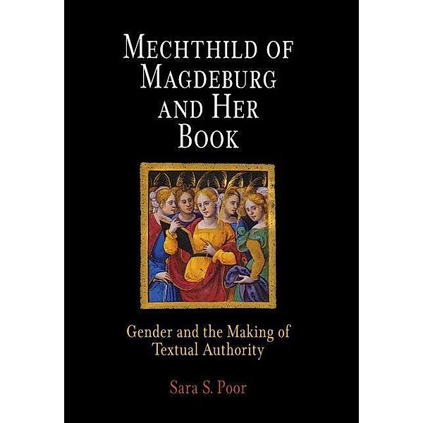 Mechthild of Magdeburg and Her Book / The Middle Ages Series, Sara S. Poor