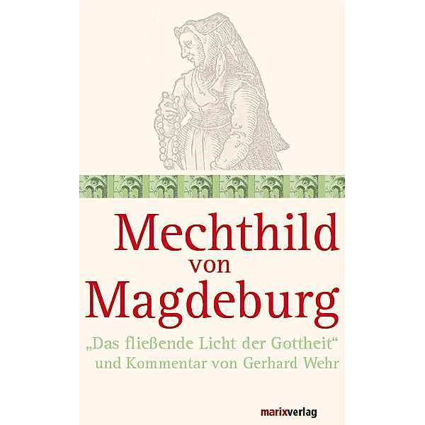 Mechthild von Magdeburg - Das fliessende Licht der Gottheit