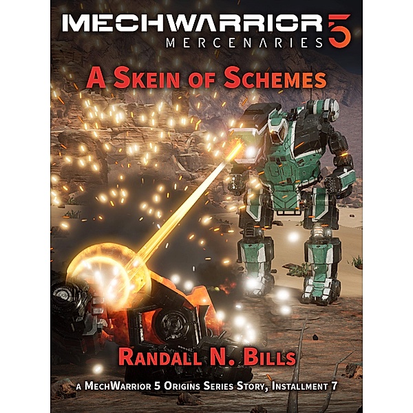 MechWarrior 5 Mercenaries: A Skein of Schemes (An Origins Series Story, #7) / An Origins Series Story, Randall N. Bills