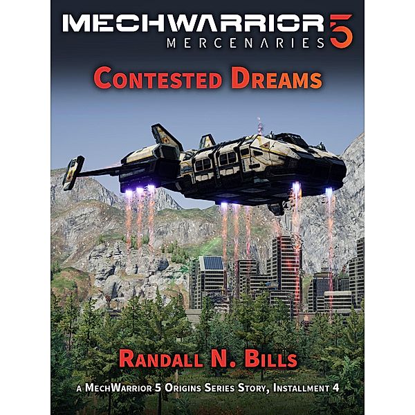 MechWarrior 5 Mercenaries: Contested Dreams (An Origins Series Story, #4), Randall N. Bills