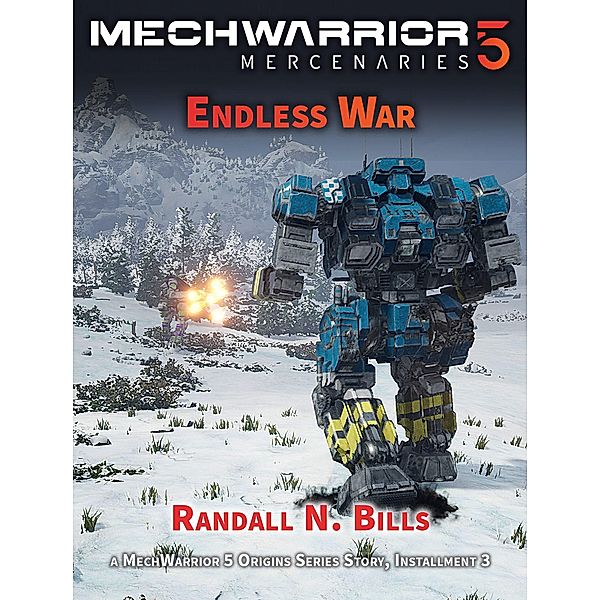 MechWarrior 5 Mercenaries: Endless War (An Origins Series Story, #3), Randall N. Bills