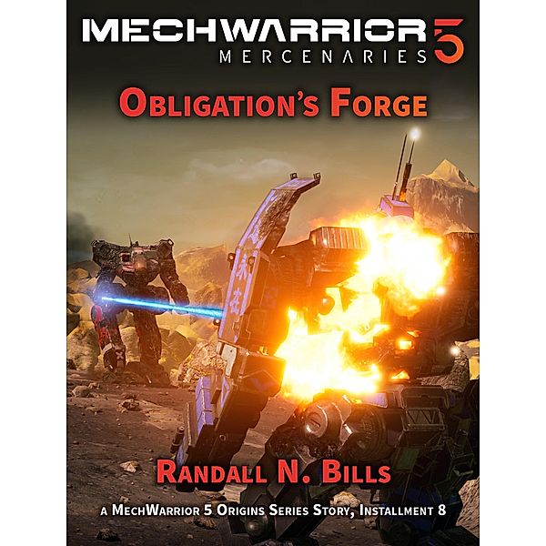 MechWarrior 5 Mercenaries: Obligation's Forge (An Origins Series Story, #8) / An Origins Series Story, Randall N. Bills