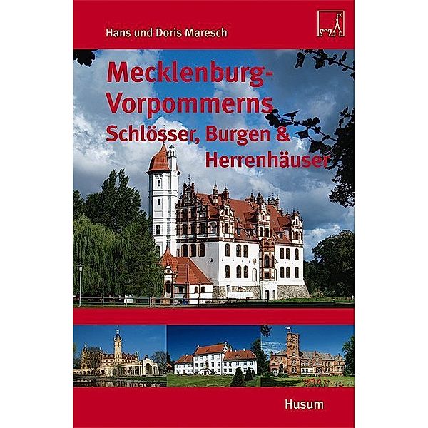 Mecklenburg-Vorpommerns Schlösser, Burgen & Herrenhäuser, Hans Maresch, Doris Maresch