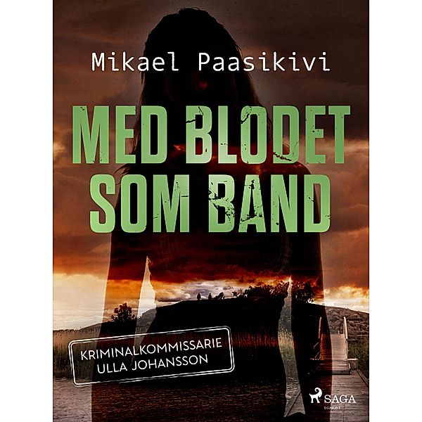 Med blodet som band / Kriminalkommissarie Ulla Johansson Bd.3, Mikael Paasikivi