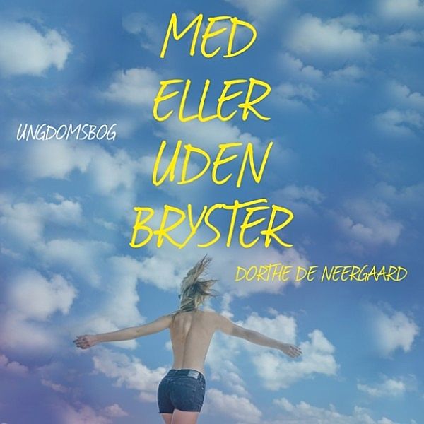 Med eller uden bryster (uforkortet), Dorthe De Neergaard