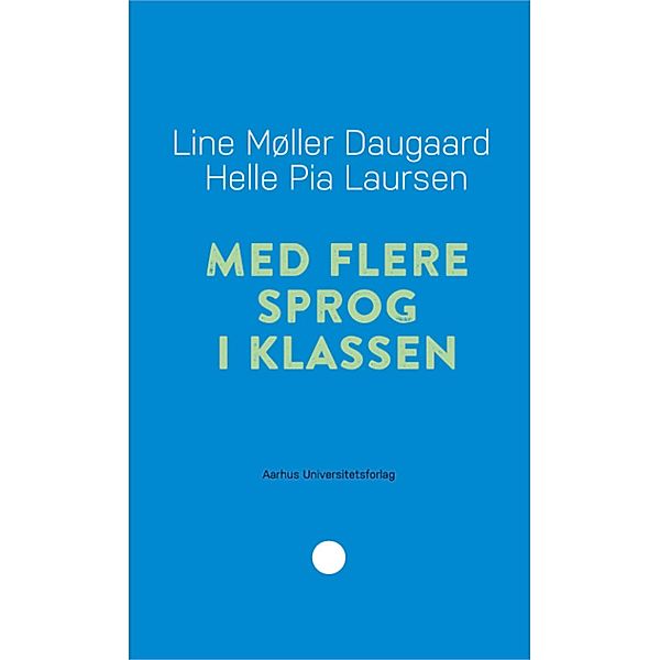 Med flere sprog i klassen / Pædagogisk rækkevidde Bd.20, Line Møller Daugaard, Helle Pia Laursen