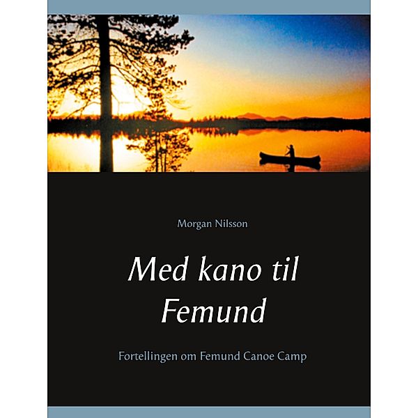 Med kano til Femund, Morgan Nilsson