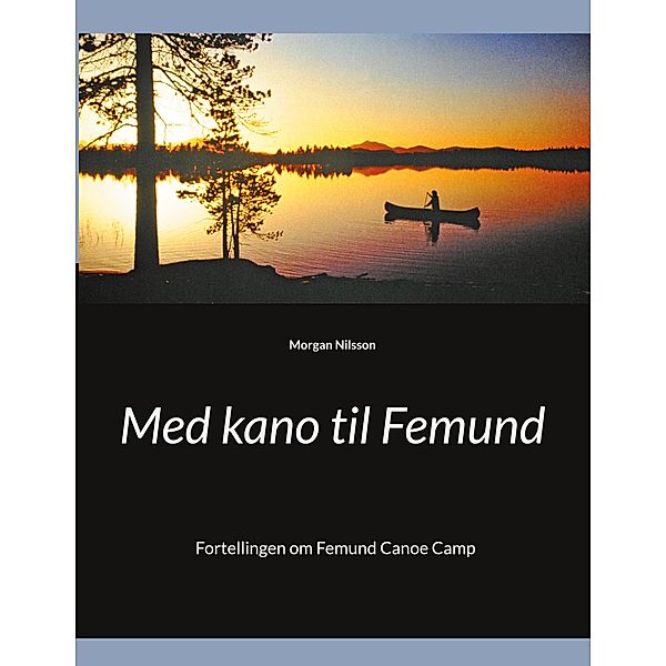 Med kano til Femund, Morgan Nilsson