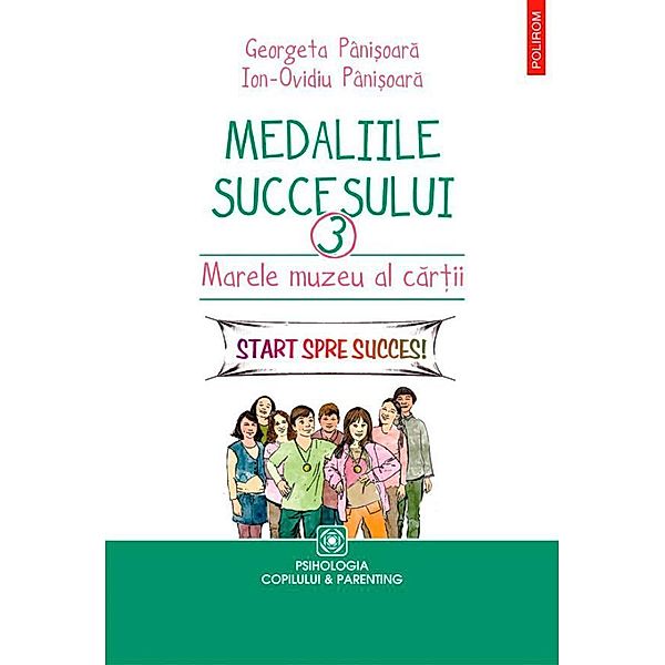 Medaliile succesului. Marele muzeu al car¿ii / Parenting, Pâni¿oara Georgeta, Ion-Ovidiu Pâni¿oara