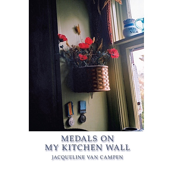 Medals on My Kitchen Wall, Jacqueline van Campen