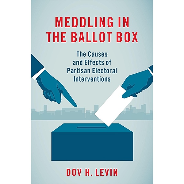 Meddling in the Ballot Box, Dov H. Levin