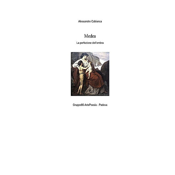 Medea - La perfezione dell'ombra, Alessandro Cabianca