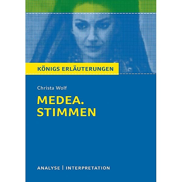 Medea. Stimmen von Christa Wolf. Königs Erläuterungen., Christa Wolf