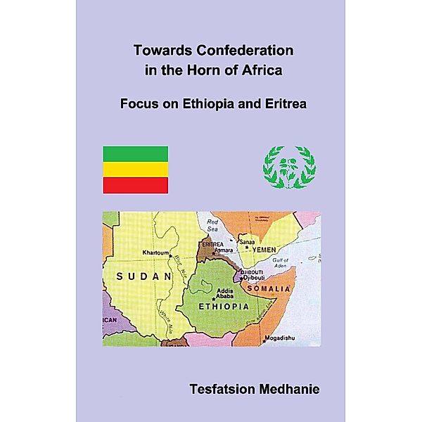 Medhanie, T: Towards Confederation in the Horn of Africa, Tesfatsion Medhanie