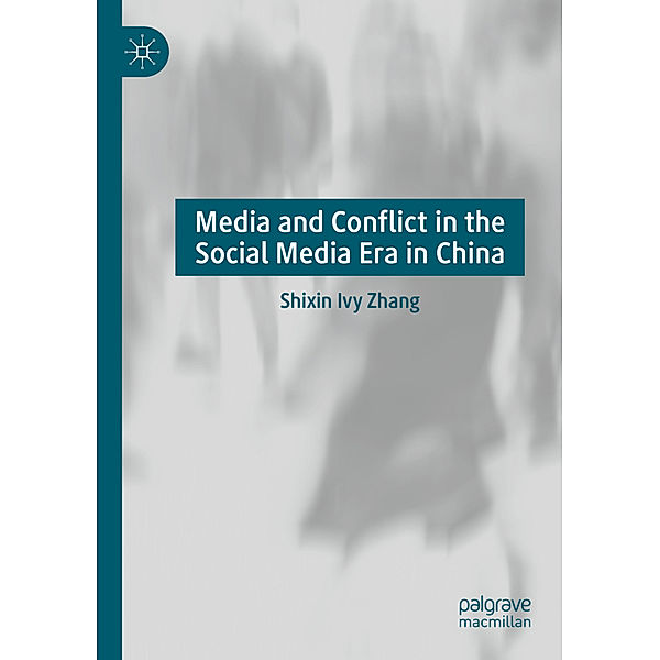 Media and Conflict in the Social Media Era in China, Shixin Ivy Zhang