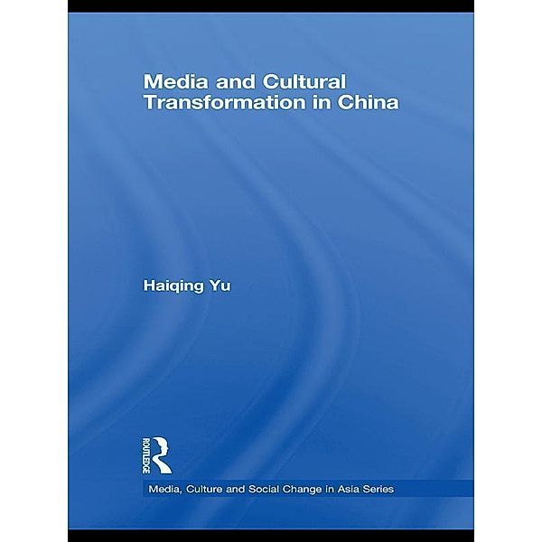Media and Cultural Transformation in China, Haiqing Yu