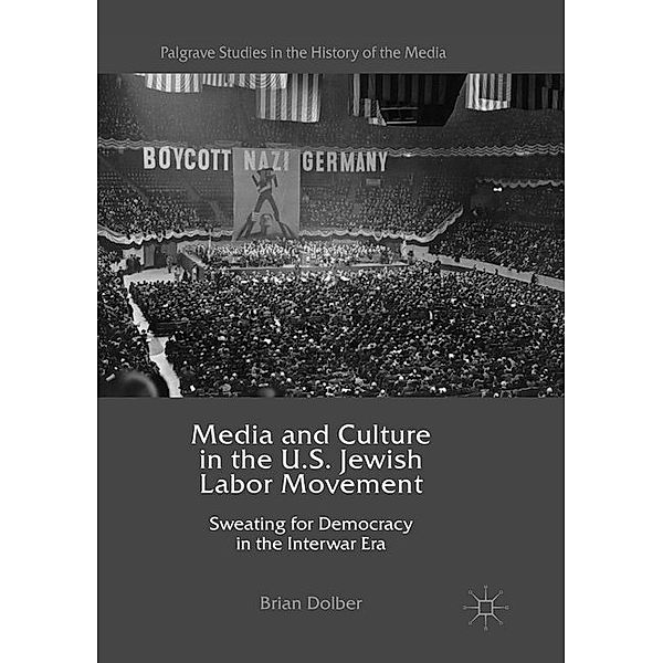 Media and Culture in the U.S. Jewish Labor Movement, Brian Dolber