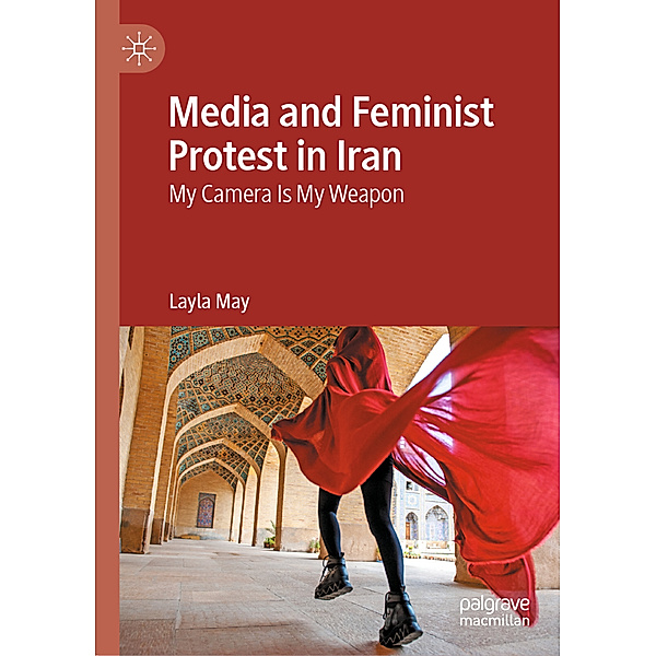 Media and Feminist Protest in Iran, Layla May