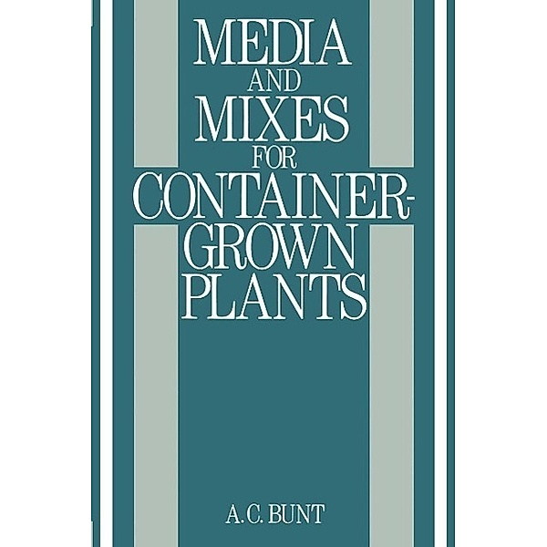Media and Mixes for Container-Grown Plants, B. R. Bunt